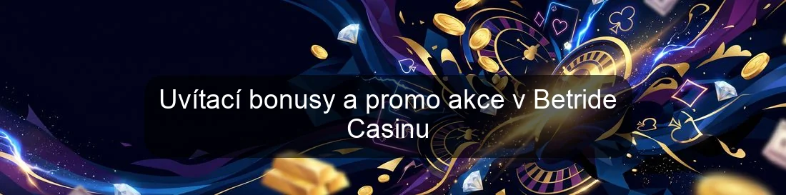 Uvítací bonusy a promo akce v Betride Casinu