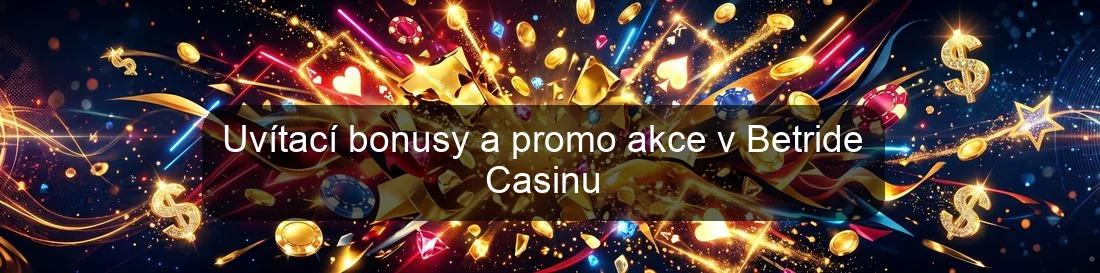 Uvítací bonusy a promo akce v Betride Casinu